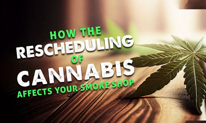 Wie sich die Neuklassifizierung von Cannabis auf Ihren Tabakladen auswirkt 