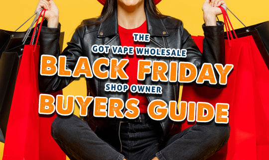 Der Got Vape Wholesale Black Friday-Käuferleitfaden für Shopbesitzer 